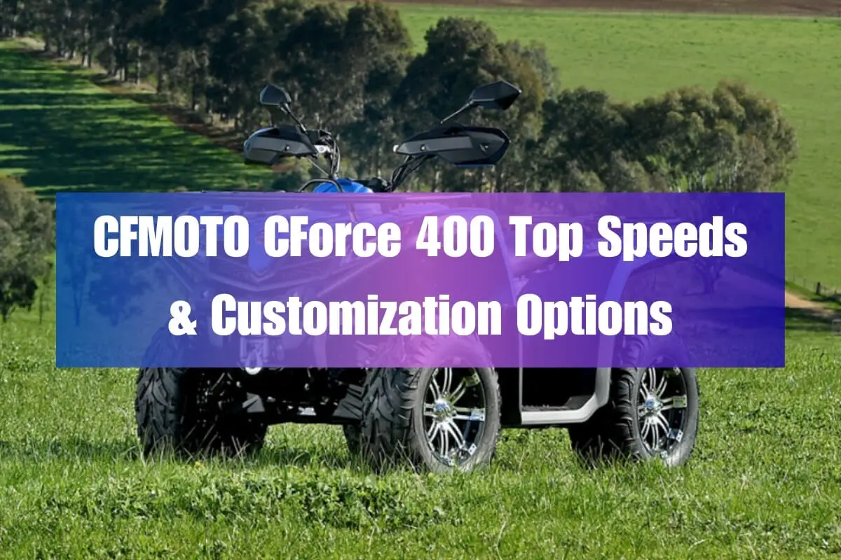 cfmoto cforce 400 top speeds customization options