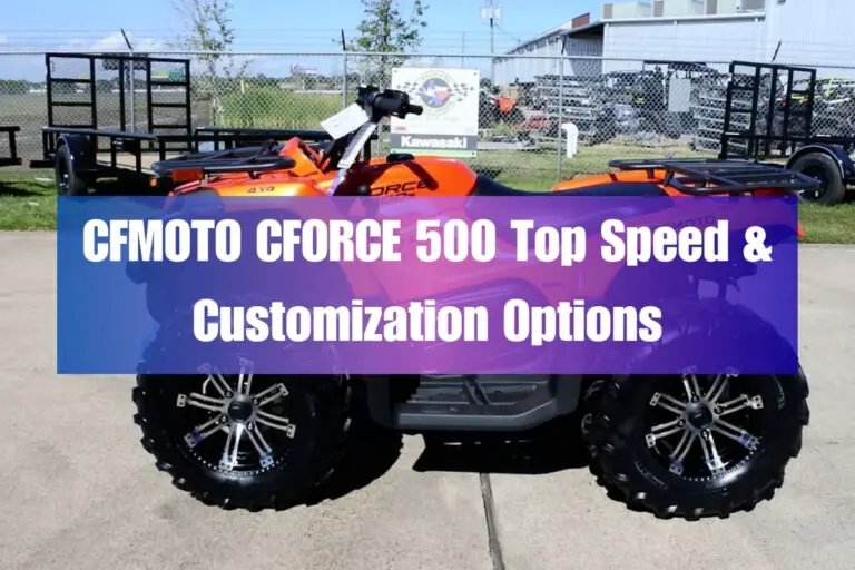 CFMOTO CFORCE 500 Top Speed & Customization Options