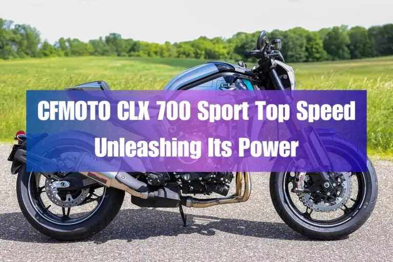 CFMOTO CLX 700 Sport Top Speed – Unleashing Its Power
