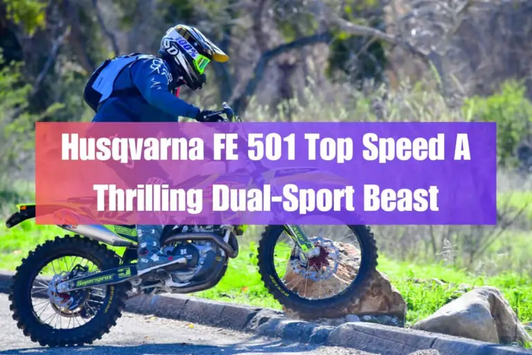 Husqvarna FE 501 Top Speed: A Thrilling Dual-Sport Beast