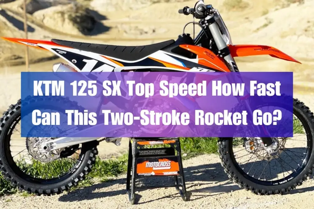 KTM 125 SX Top Speed How Fast Can This TwoStroke Rocket Go?