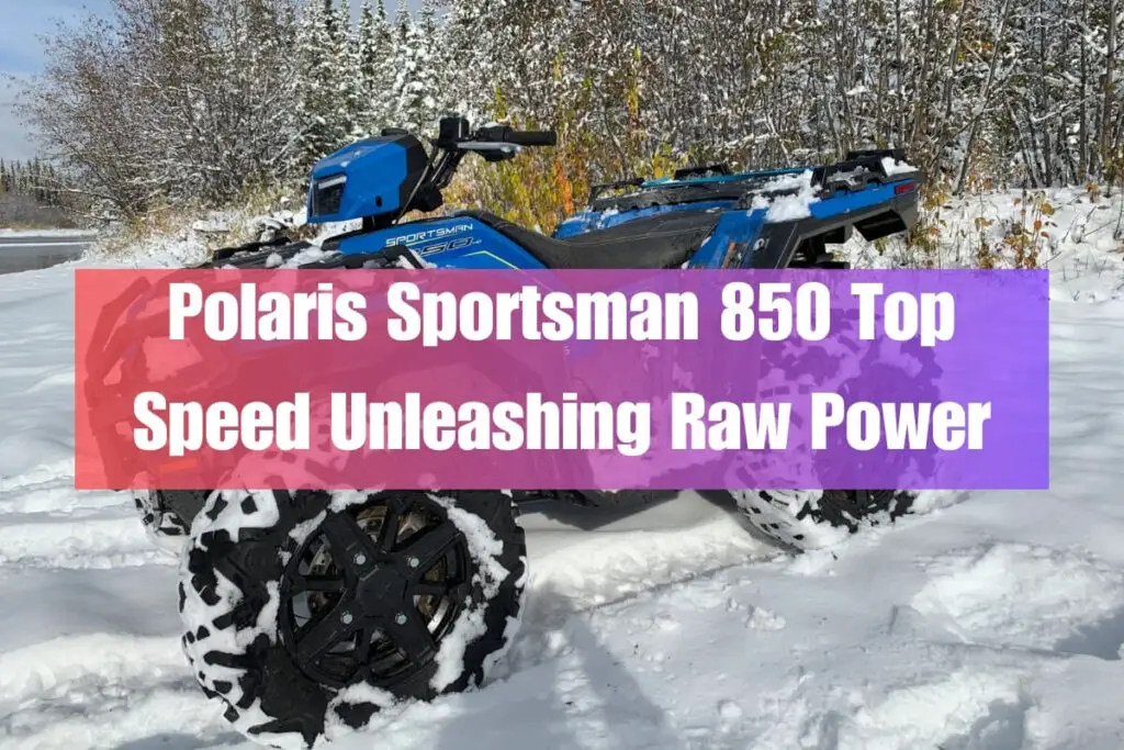 Polaris Sportsman 850 Top Speed Unleashing Raw Power