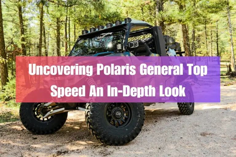 Uncovering Polaris General Top Speed: An In-Depth Look