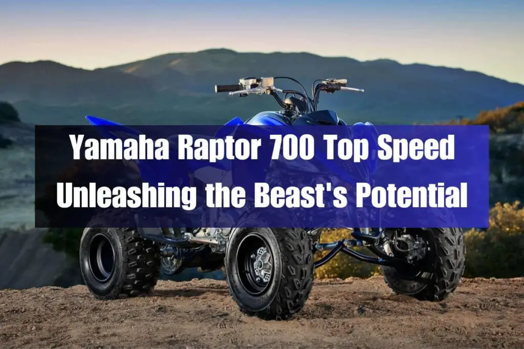 Yamaha Raptor 700 Top Speed Unleashing The Beast's Potential